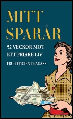 Fru Efficient Badass | Mitt sparår : 52 veckor mot ett friare liv