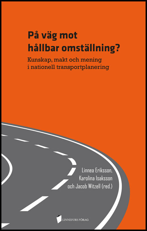 Eriksson, Linnea| Isaksson, Karolina| Witzell, Jacob [red.] | På väg mot hållbar omställning? Kunskap, makt och mening i...