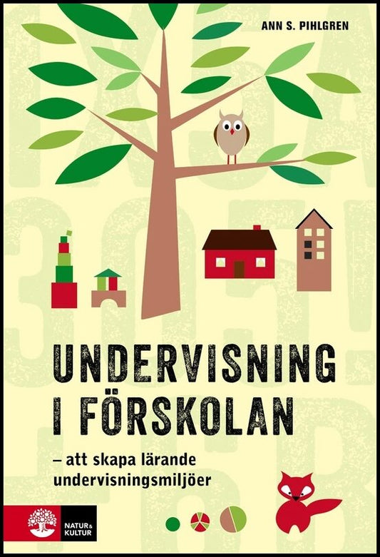 Pihlgren, Ann S. | Undervisning i förskolan : Att skapa lärande undervisningsmiljöer