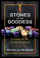 Nicholas Pearson | Stones Of The Goddess : Crystals for the Divine Feminine