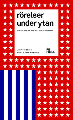Lundberg, Julia | Holmbäck, Christopher | Rörelser under ytan : Reportage om USA:s nya folkrörelser