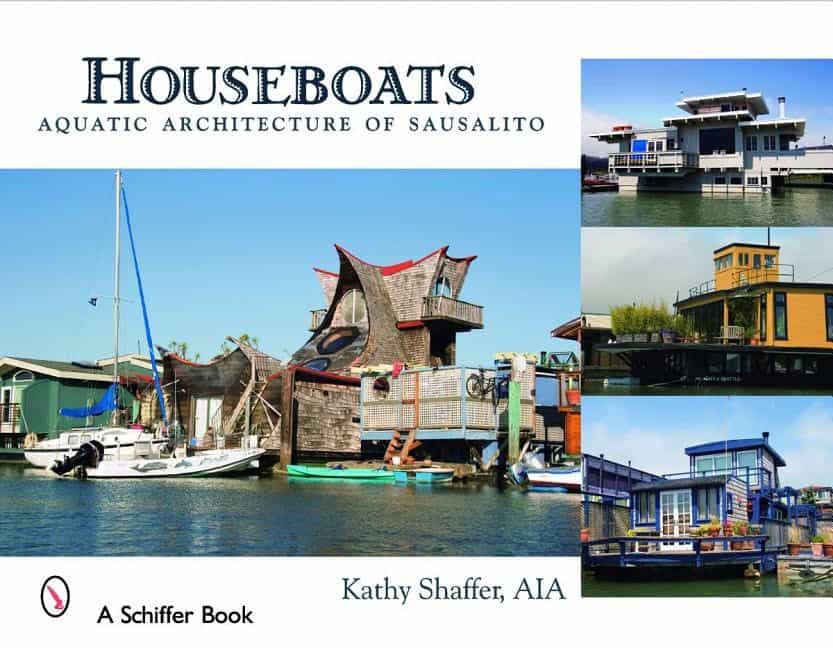 Kathy Shaffer | Houseboats : Aquatic Architecture of Sausalito