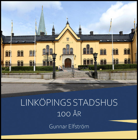 Elfström, Gunnar | Linköpings stadshus 100 år