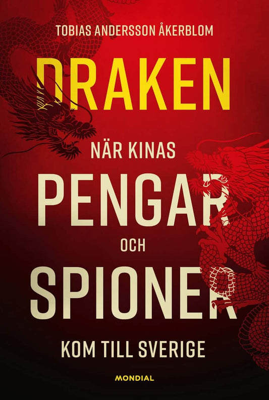 Andersson Åkerblom, Tobias | Draken : När Kinas pengar och spioner kom till Sverige