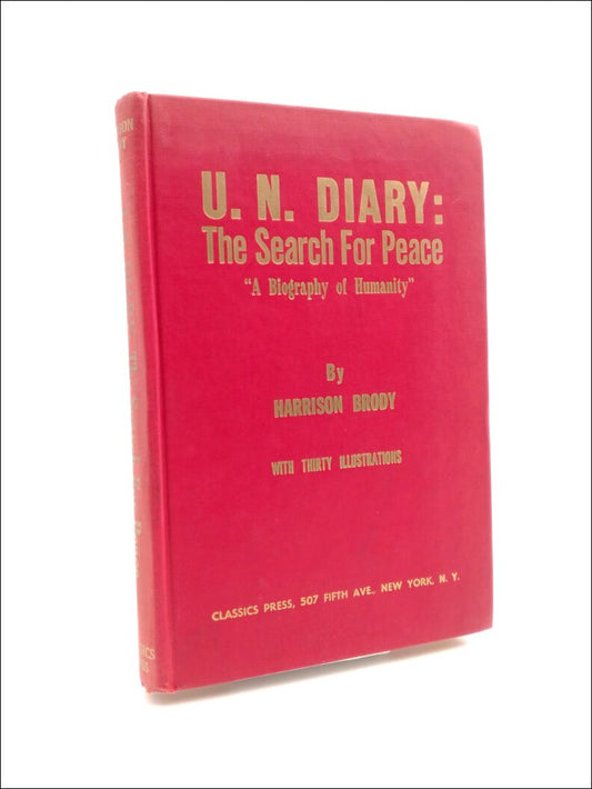 Brody, Harrison | U. N. Diary : The Search for Peace, “A biography of Huamnity”
