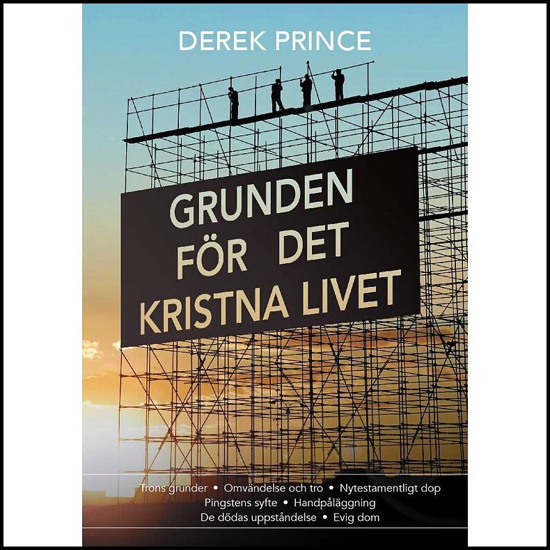 Prince, Derek | Grunden för det kristna livet