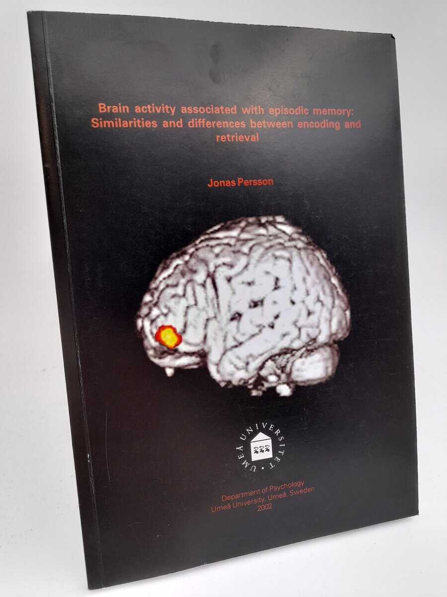 Persson, Jonas | Brain activity associated with episodic memory : Similarities and differences between encoding and retr...