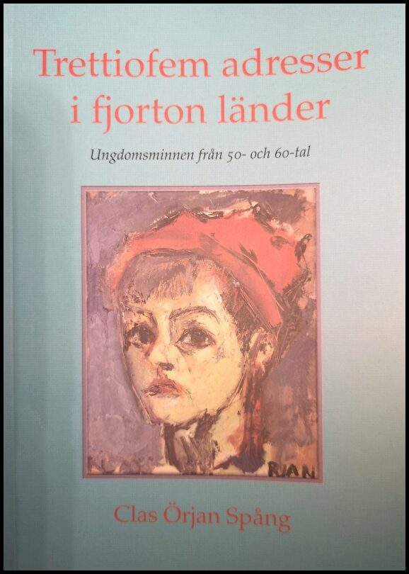 Spång, Clas Örjan | Trettiofem adresser i fjorton länder. Ungdomsminnen från 50- och 60-tal