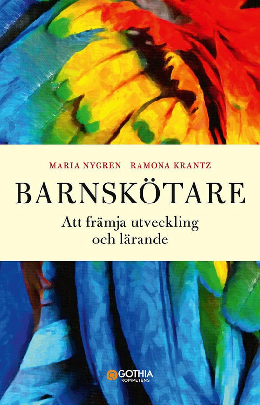 Krantz, Ramona | Nygren, Maria | Barnskötare : Att främja utveckling och lärande