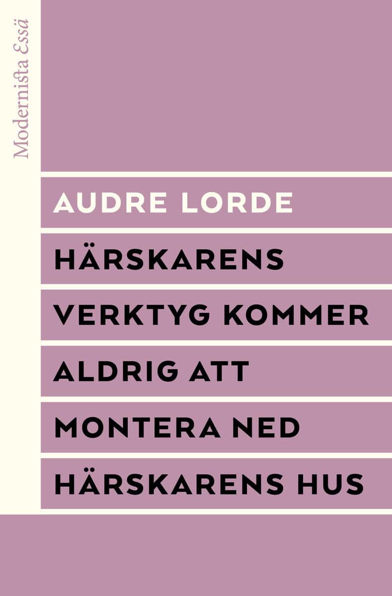 Lorde, Audre | Härskarens verktyg kommer aldrig att montera ned härskarens hus