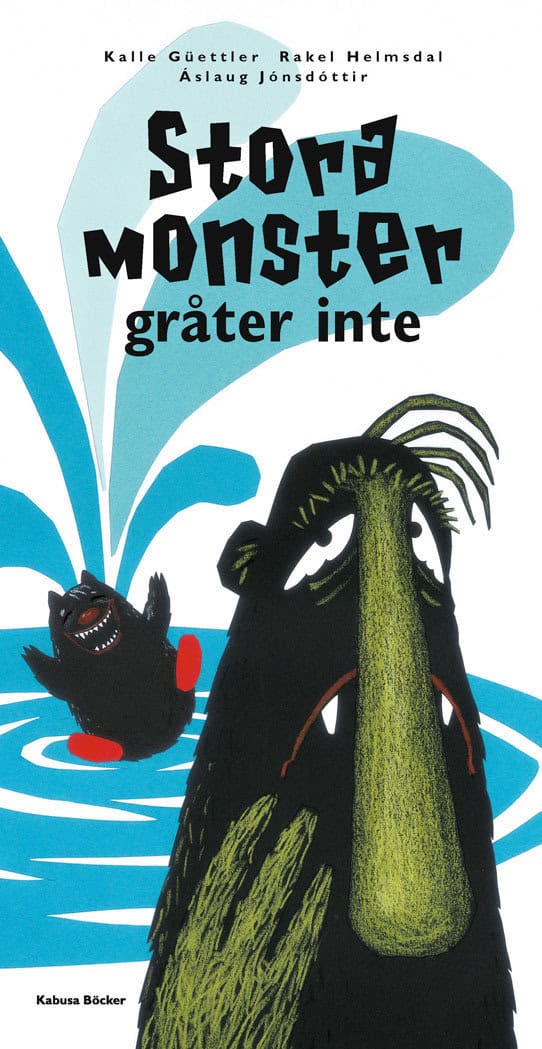 Güettler, Kalle | Helmsdal, Rakel | Jónsdóttir, Áslaug | Stora monster gråter inte