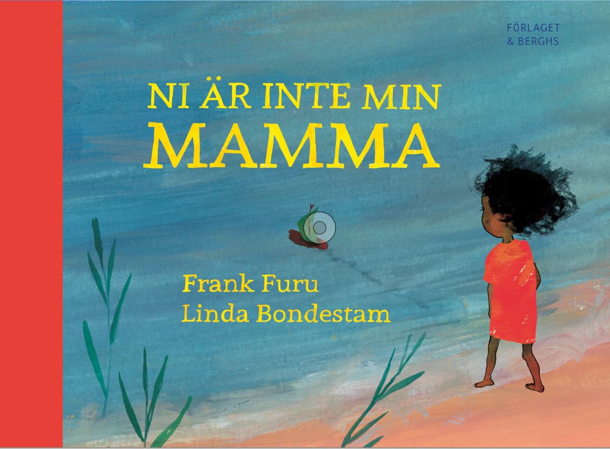Furu, Frank | Bondestam, Linda | Ni är inte min mamma