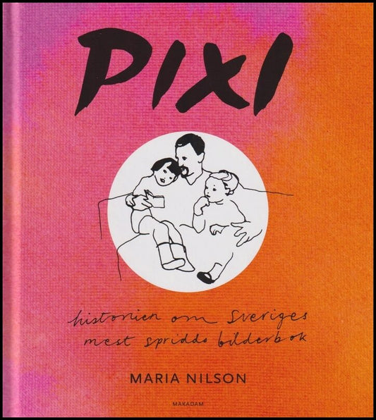 Nilson, Maria | Pixi : Historien om Sveriges mest spridda bilderbok