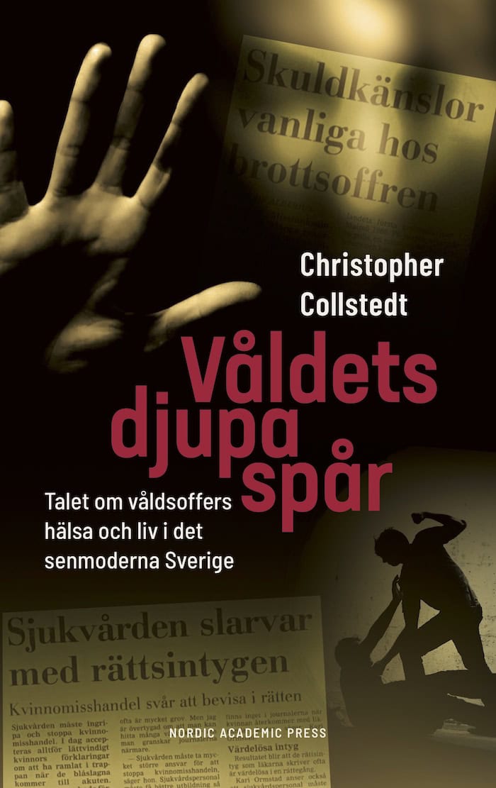 Collstedt, Christopher | Våldets djupa spår : Talet om våldsoffers hälsa och liv i det senmoderna Sverige