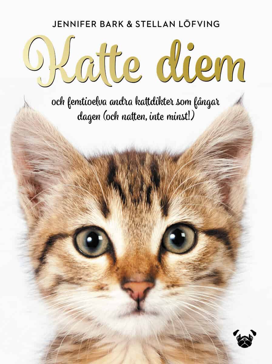 Bark, Jennifer | Löfving, Stellan | Katte Diem : Och femtioelva andra kattdikter som fångar dagen (och natten, inte minst!)