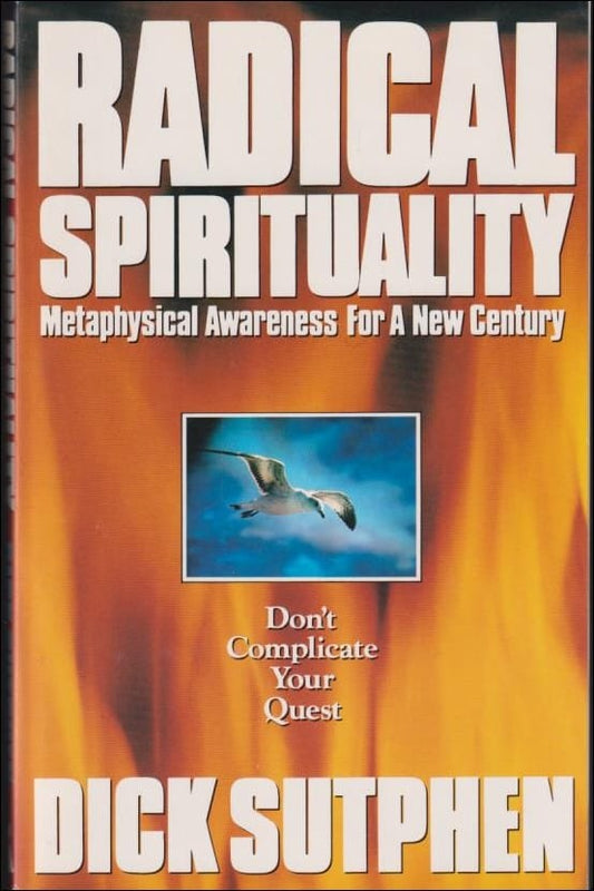 Sutphen, Dick | Radical Spirituality : Metaphysical Awareness For a New Century