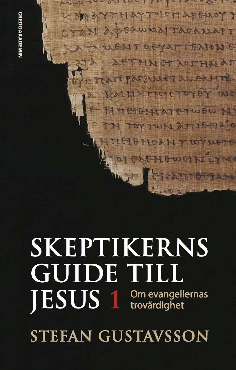 Gustavsson, Stefan | Skeptikerns guide till Jesus. D 1 : Om evangeliernas trovärdighet