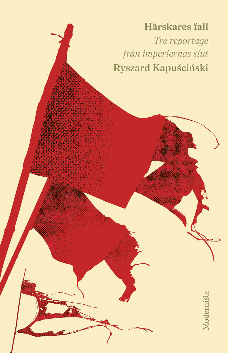 Kapuscinski, Ryszard | Härskares fall : Tre reportage från imperiernas slut