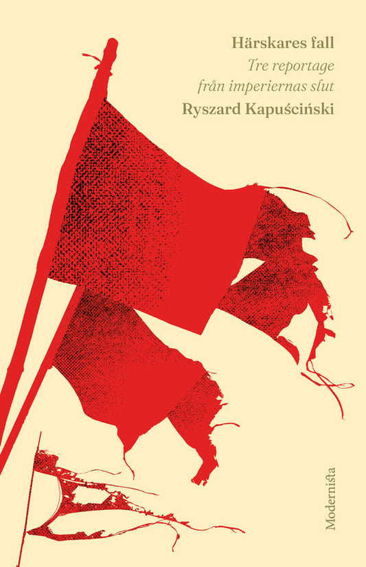 Kapuscinski, Ryszard | Härskares fall : Tre reportage från imperiernas slut