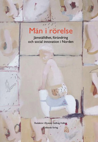 Gullvåg Holter, Öystein [red.] | Män i rörelse : Jämställdhet, förändring och social innovation i Norden