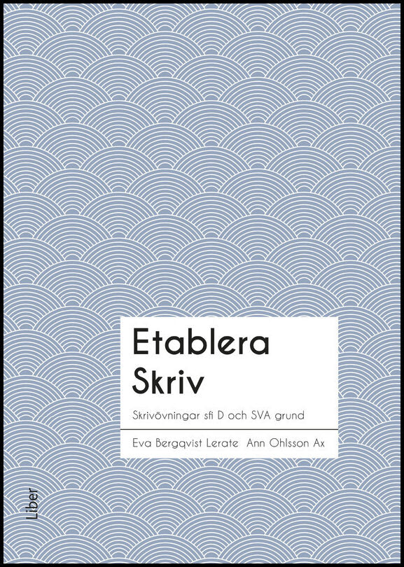 Eckerbom, Torun | Källsäter, Eva | Bergqvist Lerate, Eva | Norén Blanchard, Kristina | Etablera Skriv