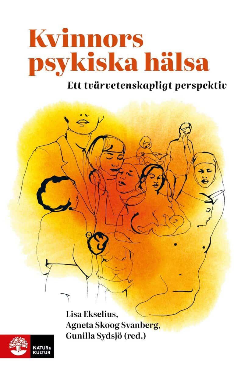 Ekselius, Lisa | Skoog Svanberg, Agneta | Sydsjö, Gunilla [red.] | Kvinnors psykiska hälsa : Ett tvärvetenskapligt persp...