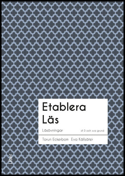 Eckerbom, Torun | Källsäter, Eva | Bergqvist Lerate, Eva | Norén Blanchard, Kristina | Etablera Läs