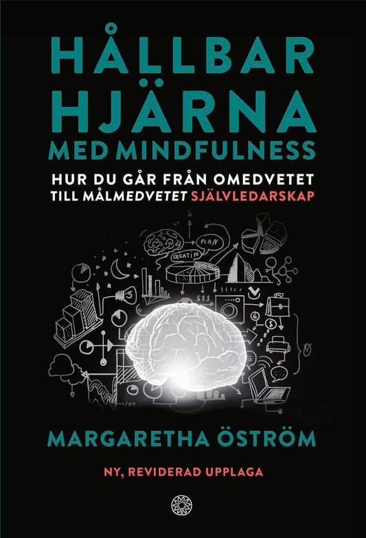 Öström, Margaretha | Hållbar hjärna med mindfulness : Hur du går från omedvetet till målmedvetet självledarskap