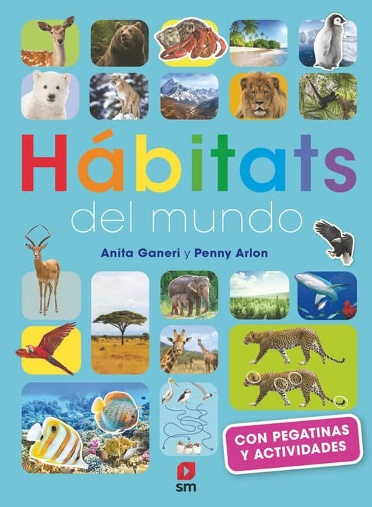 Ganeri, Anita | Habitats and The Animals Who Live in Them (Spanska)