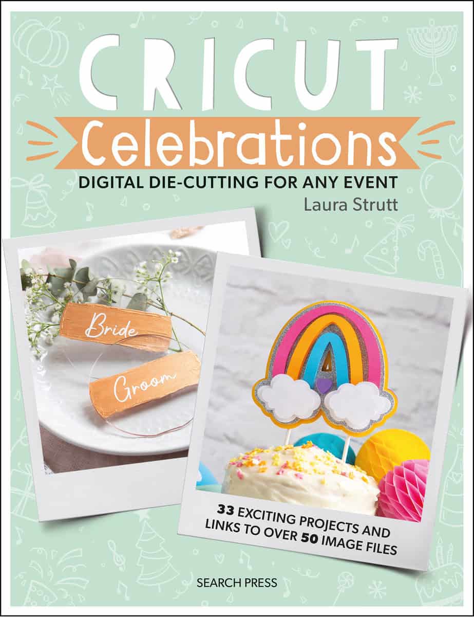 Laura Strutt | Cricut Celebrations : Digital Die-cutting for Any Event