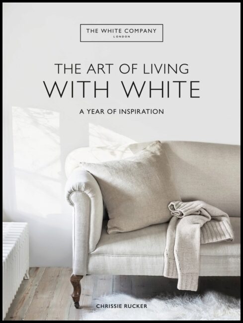 Company, Chrissie Rucker & The White | The White Company The Art of Living with White