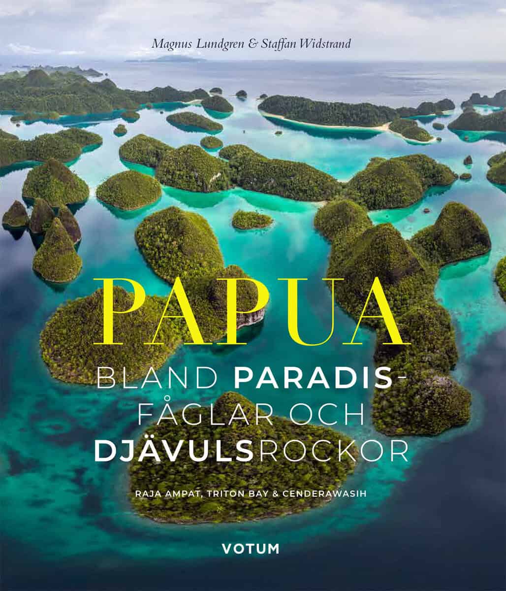 Widstrand, Staffan | Lundgren, Magnus | Papua : Bland paradisfåglar och djävulsrockor