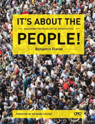 Clavan, Benjamin | It's About the People! : Unlocking the Social Art of Architecture