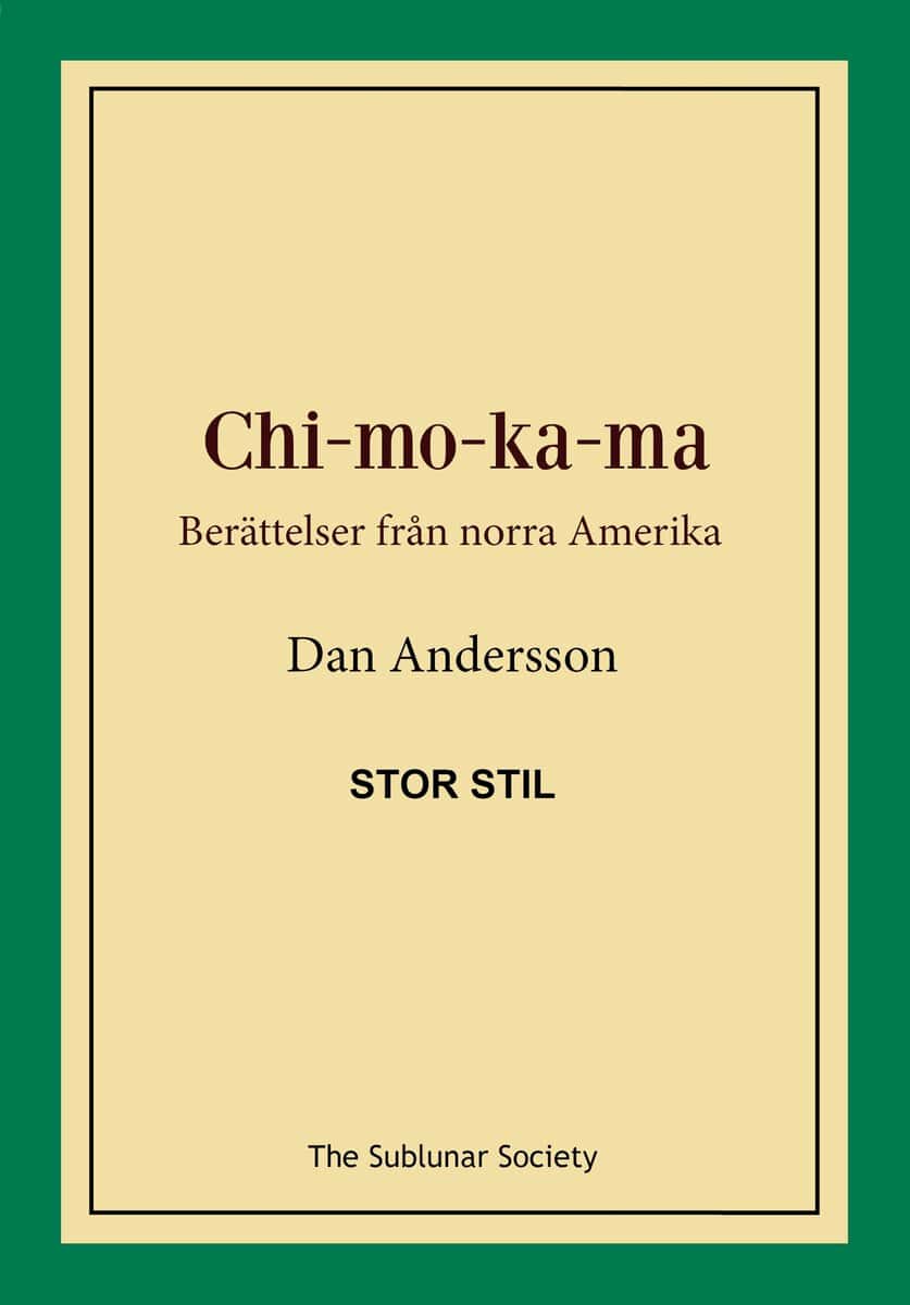 Andersson, Dan | Chi-mo-ka-ma : Berättelser från norra Amerika (stor stil)