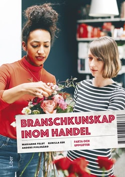 Feldt, Marianne | Eek, Gunilla | Pihlsgård, Anders | Branschkunskap inom handel Fakta och uppgifter