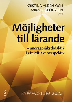 Aldén, Kristina | Olofsson, Mikael | Möjligheter till lärande : Andraspråksdidaktik i ett kritiskt perspektiv