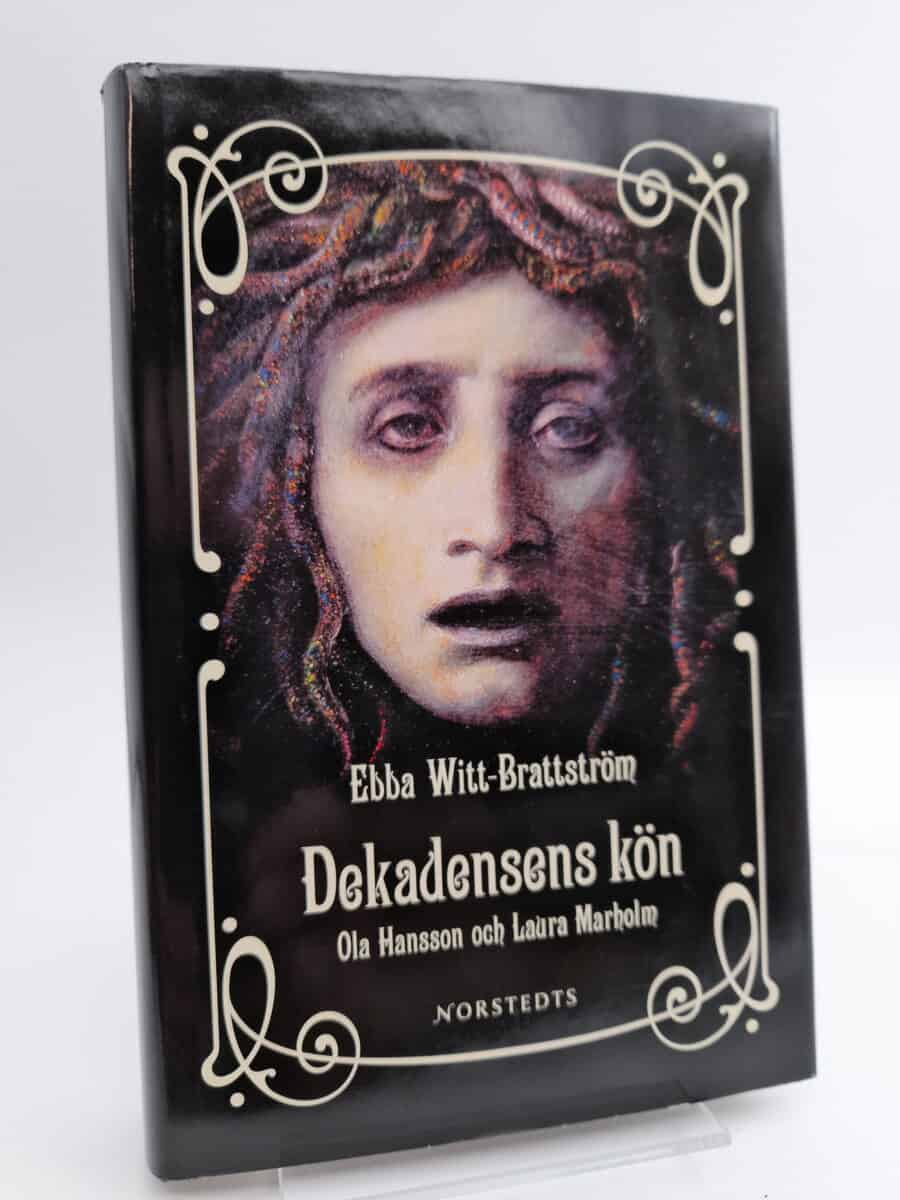Witt-Brattström, Ebba | Dekadensens kön : Ola Hansson och Laura Marholm
