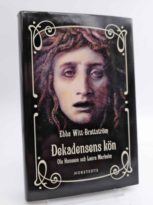 Witt-Brattström, Ebba | Dekadensens kön : Ola Hansson och Laura Marholm
