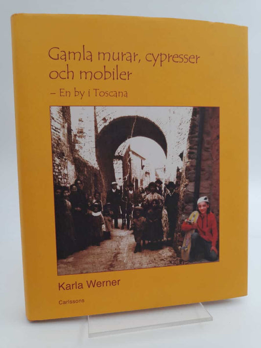 Mazzoni, Mauro | Gamla murar, cypresser och mobiler : En by i Toscana