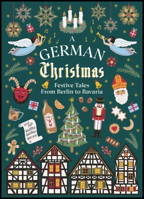 German Christmas : Festive Tales From Berlin to Bavaria