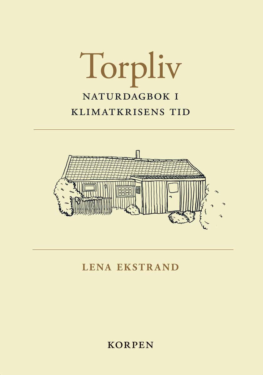 Ekstrand, Lena | Torpliv : Naturdagbok i klimatkrisens tid