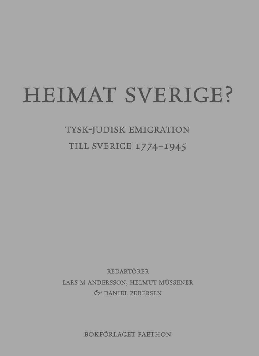 Andersson, Lars M | Müssener, Helmut | Pedersen, Daniel [red.] | Heimat Sverige? Tysk-judisk emigration till Sverige 177...