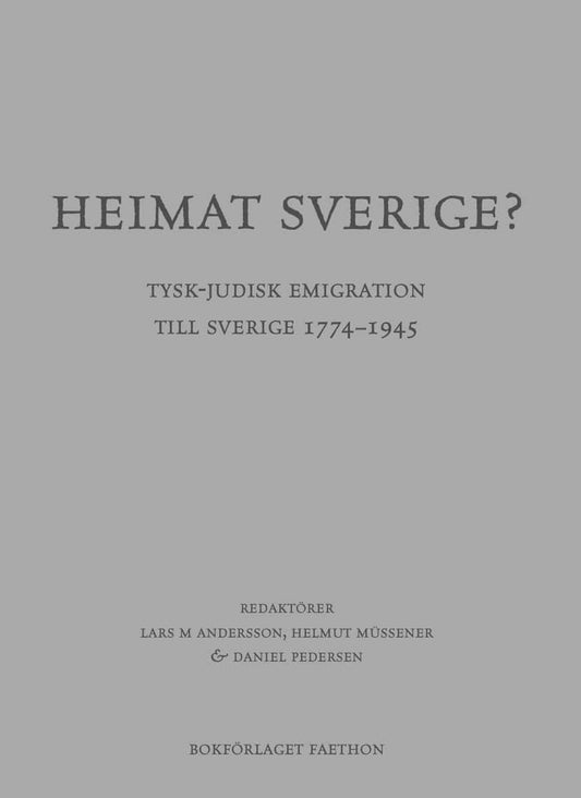 Andersson, Lars M | Müssener, Helmut | Pedersen, Daniel [red.] | Heimat Sverige? Tysk-judisk emigration till Sverige 177...