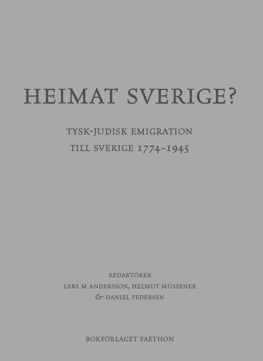 Andersson, Lars M | Müssener, Helmut | Pedersen, Daniel [red.] | Heimat Sverige? Tysk-judisk emigration till Sverige 177...