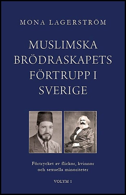 Lagerström, Mona | Muslimska brödraskapets förtrupp i Sverige : Förtrycket av flickor, kvinnor och sexuella minoriteter