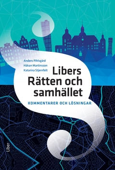 Pihlsgård, Anders | Martinsson, Håkan | Stjernfelt, Katarina | Libers Rätten och samhället Kommentarer och lösningar
