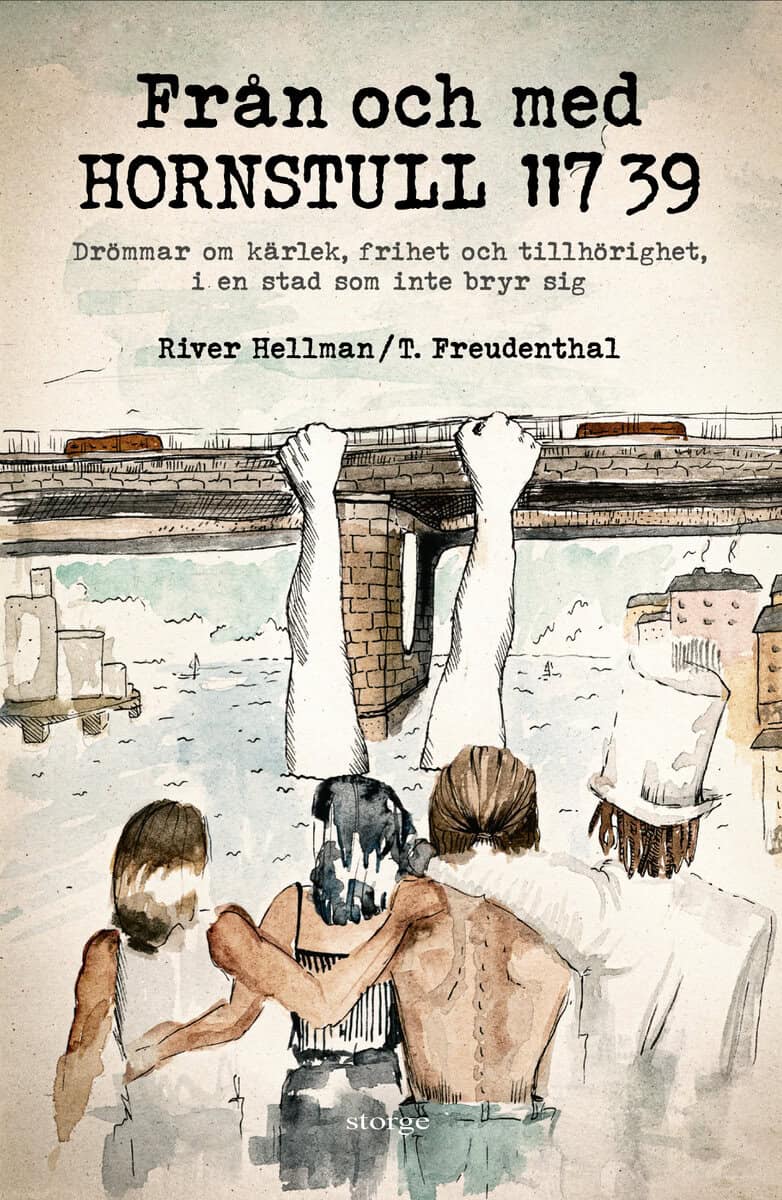 Hellman, River | Freudenthal, T. | Från och med Hornstull 117 39 : Drömmar om kärlek, frihet och tillhörighet, i en stad...