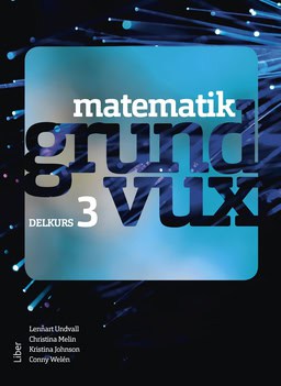 Undvall, Lennart | Melin, Christina | Johnson, Kristina | Welén, Conny | Matematik grundvux delkurs 3
