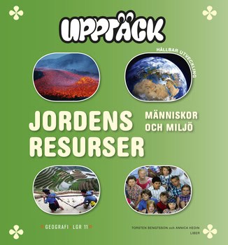 Bengtsson, Torsten | Hedin, Annica | Upptäck Jordens resurser : Människor och miljö