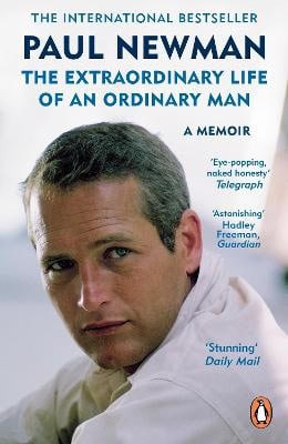 Newman, Paul | The Extraordinary Life of an Ordinary Man